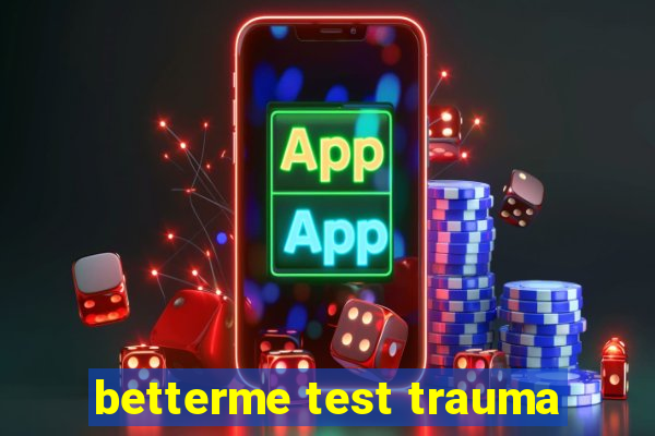 betterme test trauma